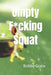 Umpty F*cking Squat by Bobby Grace
