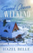 Second Chance Weekend: A Small Town Clean Romance by Hazel Belle