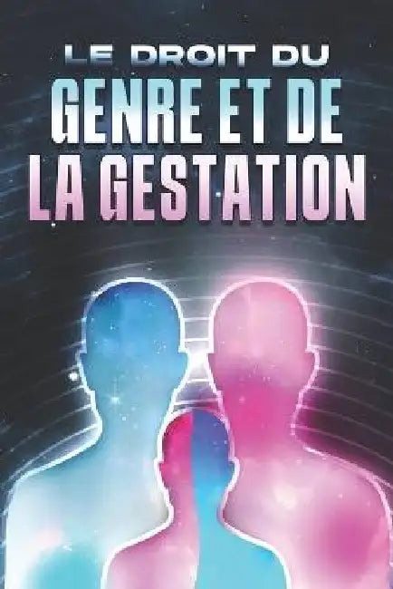 Le Droit Du Genre Et de la Gestation: Les lois de l'univers #12 by Sherry Lee