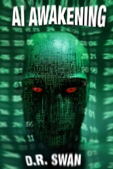 AI Awakening by D. R. Swan