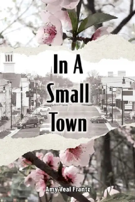 In A Small Town by Amy Veal Frantz