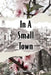In A Small Town by Amy Veal Frantz