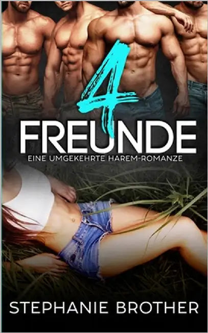 4 Freunde: Eine Umgekehrte Harem-Romanze by Brother, Stephanie
