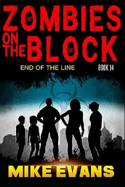 Zombies on The Block End of The Line: A Zombie Survival Thriller (Zombies on The Block Book 14) by Mike Evans