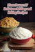 Flour Power: 97 Delicious Milling and Baking Recipes by Spicy Street Snacks Tesh