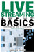 Live Streaming Basics: Everything you need to get started - Simply explained by Massimo Coloso