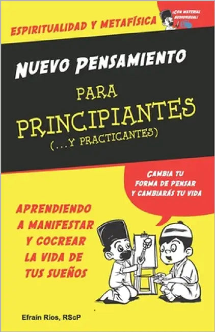 Nuevo Pensamiento para Principiantes: ...y Practicantes by Ríos a., Efraín Noé