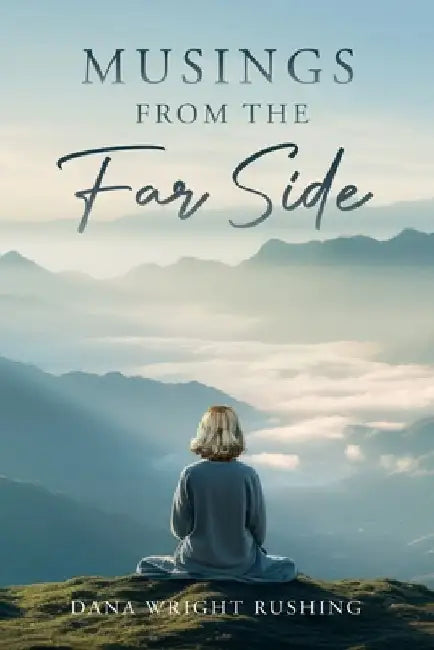 Musings from the Far Side by Dana Wright Rushing