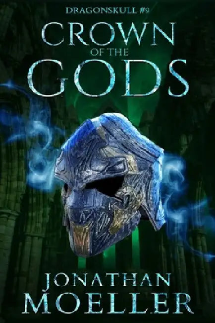 Dragonskull: Crown of the Gods by Jonathan Moeller