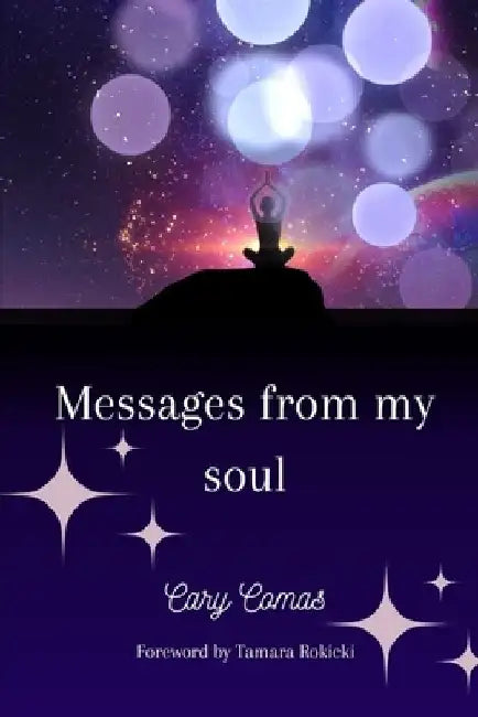 Messages from my soul by Cary Comas
