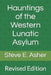 Hauntings of the Western Lunatic Asylum: Revised Edition by Steve E. Asher