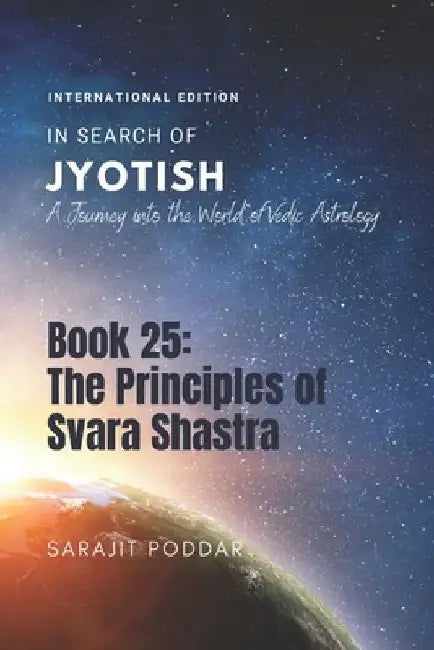The Principles of Svara Shastra: A Journey into the World of Vedic Astrology by Sarajit Poddar
