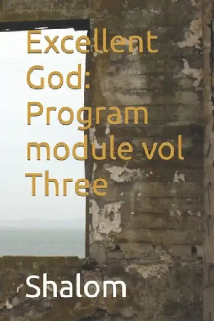 Excellent God: Program module vol Three by Shalom
