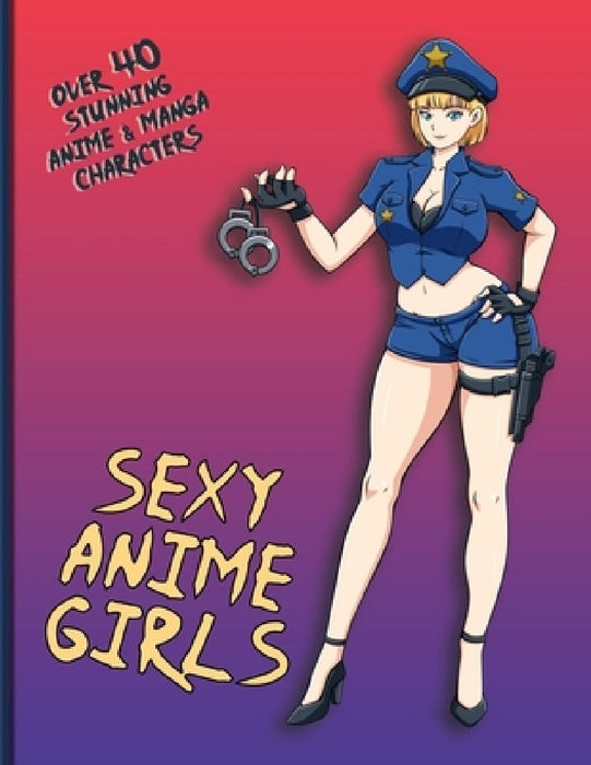 Sexy Anime Girls: Over 40 Stunning Manga Characters (Japanese Artwork) by Tj Black