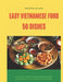 Easy Vietnamese Food: 50 dishes by Chí Hảo Nguyễn