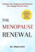 The Menopause Renewal: Eliminate Your Symptoms and Rediscover Your Younger Self Once More by Nina Lowe