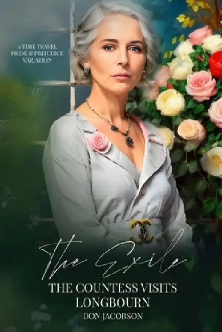 The Exile: The Countess Visits Longbourn: A Time Travel Pride and Prejudice Variation by Don Jacobson