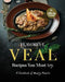 Flavorful Veal Recipes You Must try: A Cookbook of Meaty Feasts by Olivia Rana