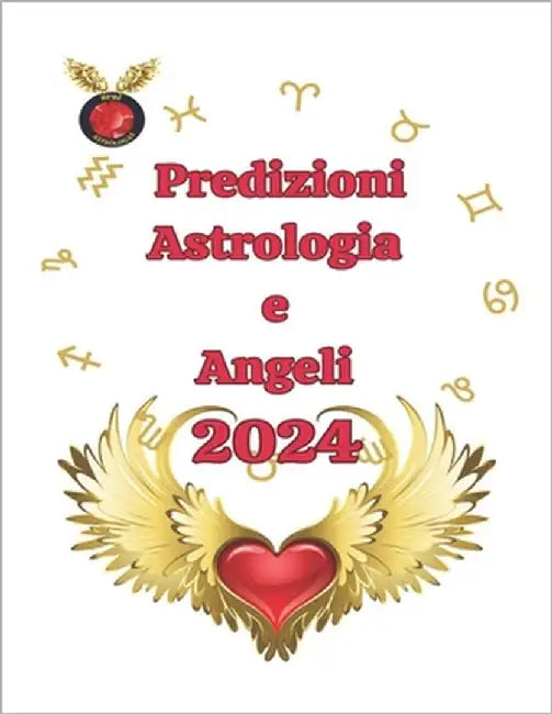 Predizioni Astrologia e Angeli 2024 by Rubi, Alina a.