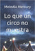 Lo que un circo no muestra by Mercury, Melodía