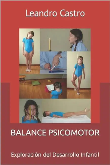 Balance Psicomotor: Exploración del Desarrollo Infantil by Castro, Leandro