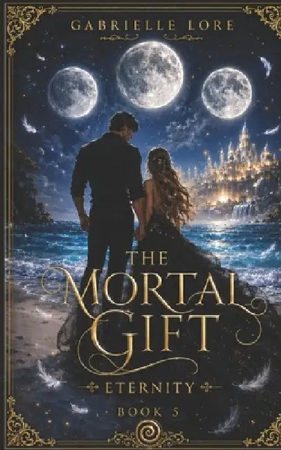 The Mortal Gift: Eternity by Gabrielle Lore