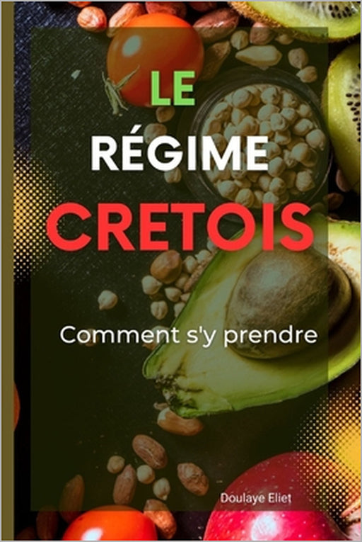Régime crétois: Comment s'y prendre by Doulaye Eliet