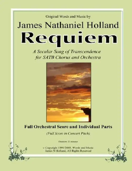 Requiem: A Secular Song of Transcendence for SATB Chorus and Orchestra by James Nathaniel Holland