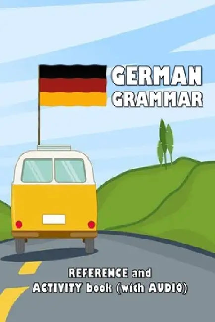 German Grammar: Reference and activity book (with AUDIO) by David James Young