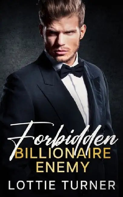 Forbidden Billionaire Enemy: An Enemies to Lovers Off-Limits Romance by Lottie Turner