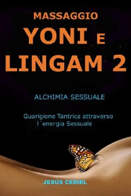 Massaggio Yoni E Lingam 2: Alchimia Sessuale.Guarigione tantrica attraverso l'energia sessuale. by Jesús Cediel