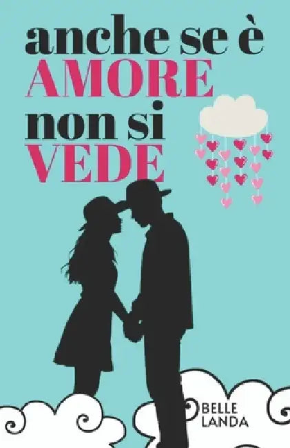 Anche se è amore non si vede by Belle Landa