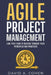 Agile Project Management: Lead Your Team to Success through these Principles and Practices by David A. Cohen