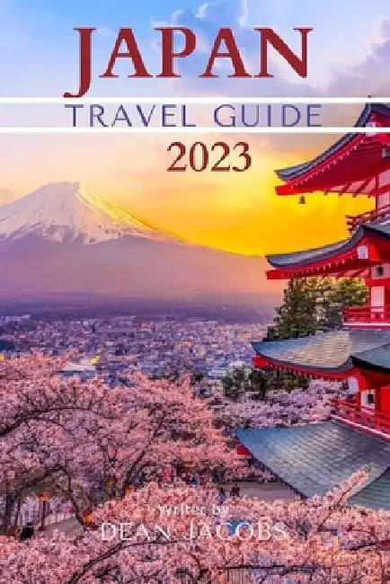 Japan Travel Guide 2023: Wanderlust Japan by Dean Jacobs