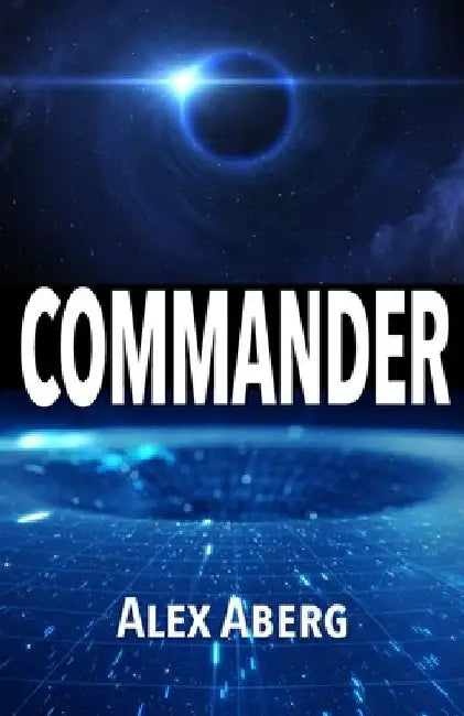 Commander: A Sci-Fi Adventure by Alex Aberg