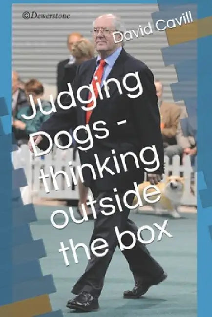 Judging Dogs - thinking outside the box by David Cavill