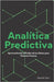 Analítica Predictiva: Aprovechando el Poder de los Datos para Visiones Futuras by Carr, Daniel