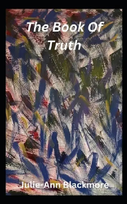 The Book Of Truth by Julie-Ann Blackmore