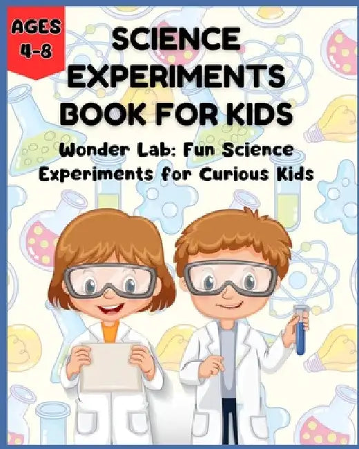 Science Experiments Book for Kids - Wonder Lab: Fun Science Experiments for Curious Kids (Ages 4-8) by David Fletcher
