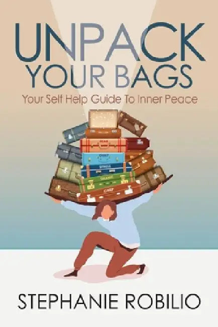 Unpack Your Bags, Your Self Help Guide To Inner Peace by Michael Visconte