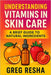 Understanding Vitamins in Skincare: A Brief Guide to Natural Ingredients by Greg Resha