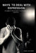 Ways to deal with depression: Strategies for Finding Light in the Darkness of Depression. by Jerry Robert