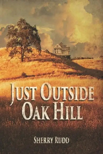 Just Outside Oak Hill by Sherry Rudd