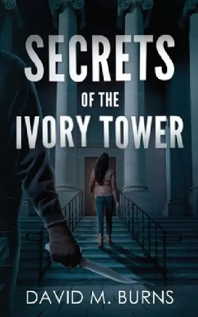 Secrets of the Ivory Tower by David M. Burns Lcswr
