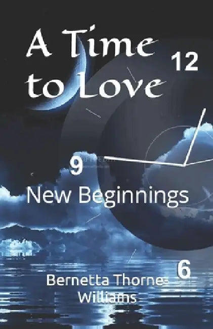 A Time to Love: New Beginnings by Bernetta Thorne-Williams