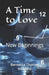 A Time to Love: New Beginnings by Bernetta Thorne-Williams