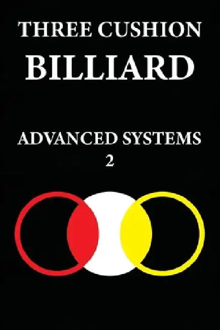 Three Cushion Billiards: Advanced Systems 2 by Murat Kocak