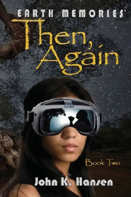 Earth Memories: Then Again: Book Two by John K. Hansen