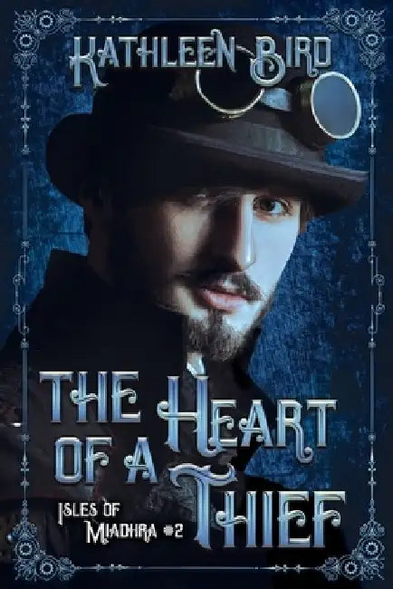 The Heart of a Thief: A clean steampunk retelling of Aladdin by Kathleen Bird