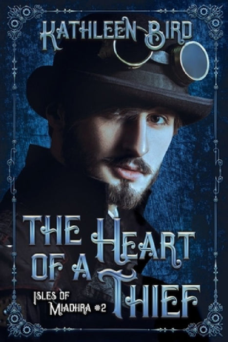 The Heart of a Thief: A clean steampunk retelling of Aladdin by Kathleen Bird